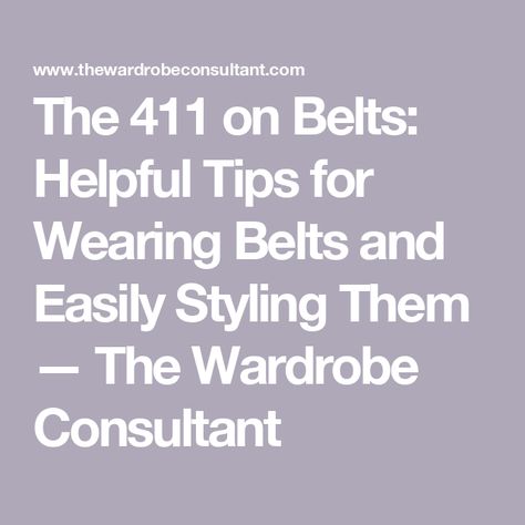 The 411 on Belts: Helpful Tips for Wearing Belts and Easily Styling Them — The Wardrobe Consultant Best Belts For Women, How To Style A Belt, Designer Belt Outfit, How To Wear A Belt, Belt Trends, How To Wear Belts, Wardrobe Consultant, Gg Belt, Slimmer Belt