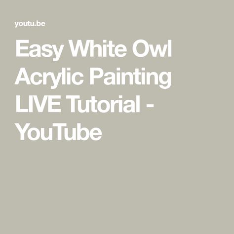 Easy White Owl Acrylic Painting LIVE Tutorial - YouTube Owl Acrylic Painting, Step By Step Acrylic Painting, Angela Anderson, Snow Owl, Learn How To Paint, White Owl, Acrylic Painting Tutorials, Painting Class, Learn To Paint