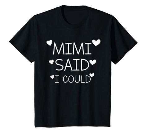 PRICES MAY VARY. funny Mimi said I could shirt for kids girl boy and toddler to wear it on his birthday party or school. and also an awesome gift from grandma to his grandchild awesome gift idea from grandparent grandmother grandma nana and mimi for granddaughter grandson on his birthday party is this cute novelty design "mimi said i could shirt ". Click on the "Mimi Said I Could Grandparent " brand link above for more designs Lightweight, Classic fit, Double-needle sleeve and bottom hem Grandchildren Tshirts, Mimi Life, Kids Funny, T Shirt Image, Tee Shirt Designs, Kids Luggage, Grandchildren, Funny Kids, Branded T Shirts