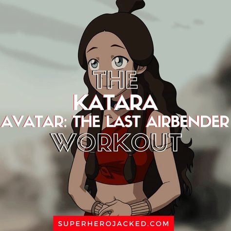 Katara Workout: Train like Avatar: The Last Airbender's Waterbender! Superhero Jacked, Movie Workouts, Pyramid Training, Anime Superhero, Calisthenics Training, Superhero Workout, Workout List, Weekly Workout Plans, Air Squats