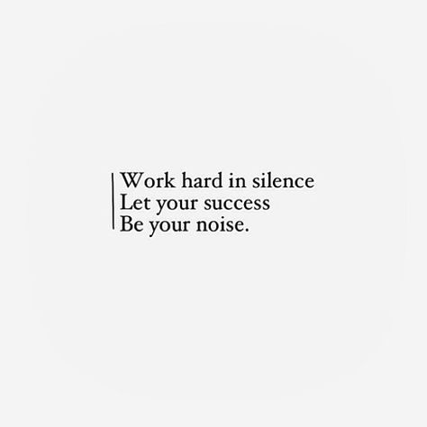 "Work hard in silence. Let your success be your noise." Work Hard In Silence, More Than Words, Quotable Quotes, The Words, Great Quotes, Beautiful Words, Inspirational Words, Cool Words, Words Quotes