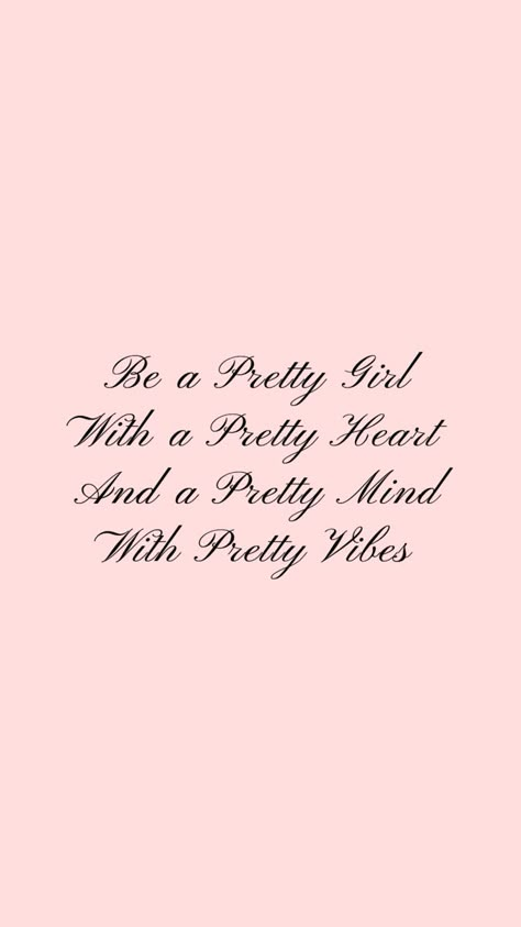 Cute 3 Word Quotes, Be A Pretty Girl With A Pretty Heart, Girly Quotes Cute, Girly Quotes Aesthetic, It Girl Quotes, Girly Pink Aesthetic, Girly Sayings, Girly Inspiration, Pretty Vibes