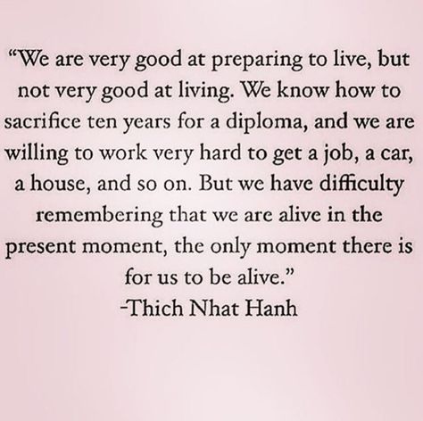 In the momen Quotes Life Lessons, Thich Nhat Hanh Quotes, E Card, Quotes Life, Note To Self, Good Advice, This Moment, The Words, Great Quotes