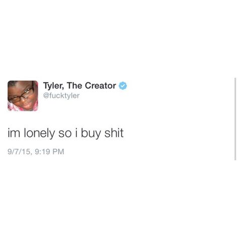 Tyler, the Creator Tweet Tyler The Creator Quotes Twitter, Twitter Quotes Tyler The Creator, Quotes Tyler The Creator, Tyler Tweets, Tyler Quotes, Tyler The Creator Tweets, Tyler The Creator Quotes, Photowall Ideas, Tyler The Creator Wallpaper