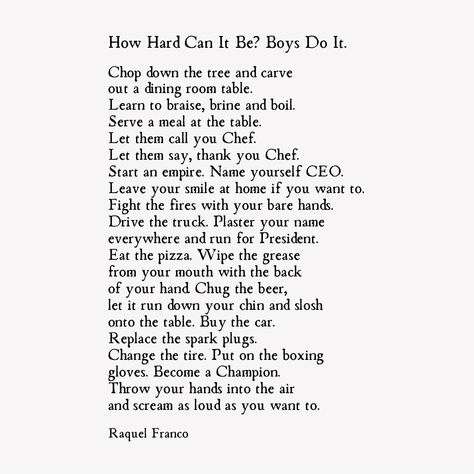 To all you bad babes out there! 💪 Poem: How Hard Can It Be? Boys Do It. by Raquel Franco Chop down the tree and carve out a dining room … | Instagram How Hard Can It Be Boys Do It, The Tree, Favorite Quotes, Do It, Poetry, Dining Room, Canning, Quotes, Instagram