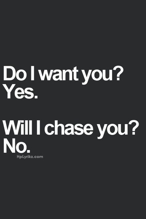 I do want you. But I won't chase after you. Motiverende Quotes, New Energy, A Quote, I Want You, The Words, Great Quotes, True Quotes, Quotes Deep, Relationship Quotes