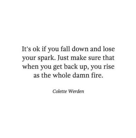 Losing Your Spark Quotes, It’s Ok If You Fall Down And Lose Your Spark, Losing Season Quotes, If You Fall Get Back Up Quotes, Getting Let Down Quotes, Getting Your Spark Back, Rough Year Quotes, Let Down Quotes, Get Your Spark Back