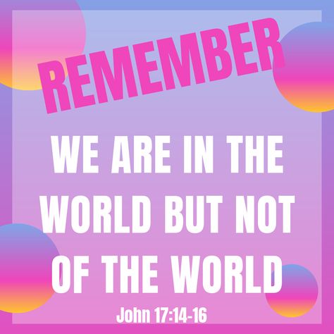 John 17:14-16 I have given them your word. The world hated them, because they are not of the world, even as I am not of the world. 15 I pray not that you would take them from the world, but that you would keep them from the evil one. 16 They are not of the world even as I am not of the world. Be In The World But Not Of The World, Not Of The World, John 17, Life Verses, Healing Scriptures, Your Word, Verses Quotes, Gospel Of Jesus Christ, Biblical Quotes