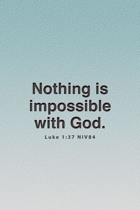 Luke 1:37 Luke 1 37 Wallpaper, Nothing Is Impossible With God, Iphone Background Quote, Preschool Bible Lessons, Encouraging Verses, Comforting Bible Verses, Luke 1, Nothing Is Impossible, Quotes About Love And Relationships