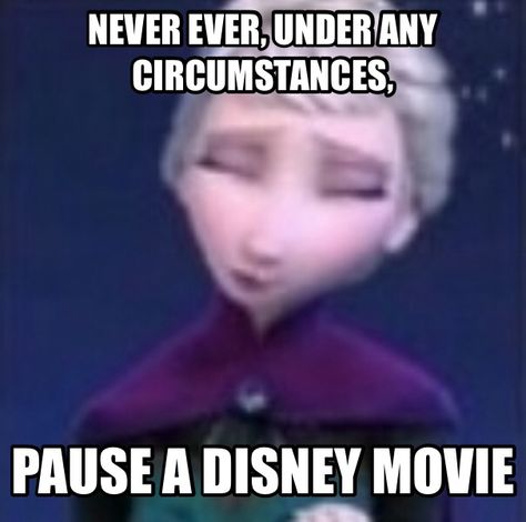 Never pause a Disney movie Never Pause A Disney Movie, Paused Disney Movies, Disney Quotes Funny, Funny Disney Memes, Funny Disney Jokes, Disney Characters Videos, Text Jokes, Disney Jokes, Cartoon Memes