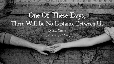 One Of These Days, There Will Be No Distance Between Us - http://themindsjournal.com/one-of-these-days-no-distance-between-us/ One Day There Will Be No Distance, Distance Between Us, Signs Of True Love, Deep Questions To Ask, The Distance Between Us, An Empath, Deep Questions, Son Quotes, Love You Unconditionally