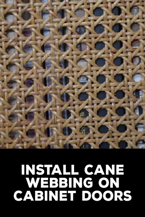 How to Install Cane Webbing on Cabinet Doors Adding Cane Webbing To Cabinets, How To Install Cane Webbing, Cabinet Doors With Cane Inserts, Cane Webbing, Wallpaper Cabinet Doors, Rattan Cabinet Doors, Cane Webbing Cabinet, Diy Cane Cabinet Door, Replacing Cabinet Doors