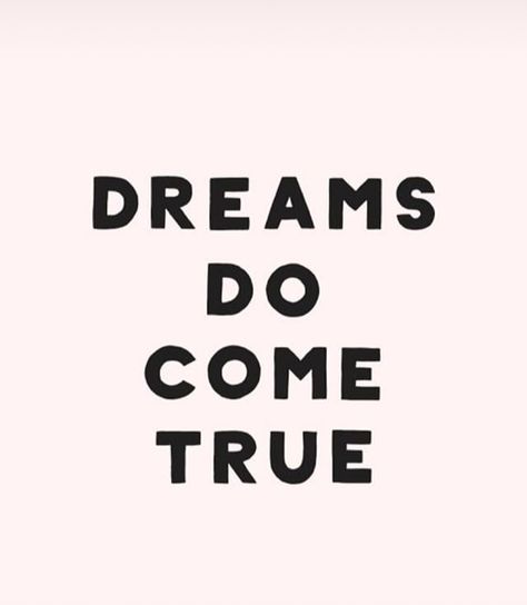 Dreams do come true Making My Dreams Come True Quotes, Dream A Little Dream Of Me, Dreams Come True Quotes, Collage Material, Dreams Do Come True, My Dream Came True, Dreams Come True, Self Improvement Tips, Dream Come True