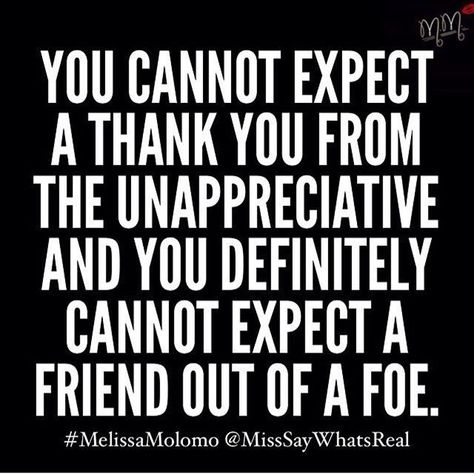 cant expect thanks from unappreciative people Unappreciative People Quotes, Unappreciative People, Lessons Learned In Life Quotes, Gabor Mate, Lessons Learned In Life, Quotation Marks, Boyfriend Quotes, Single Words, People Quotes