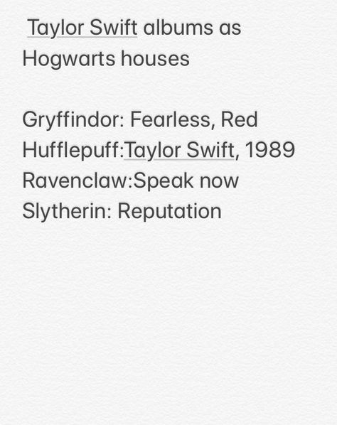 Omg this is awesome for someone who's a swiftie and a Potterhead, just like me.. Taylor Swift Hogwarts House, Taylor Swift Albums As Hogwarts Houses, Always Hp, Taylor Swift Albums, Taylor Swift Jokes, Hufflepuff Pride, American Queen, Golden Trio, Hogwarts Houses