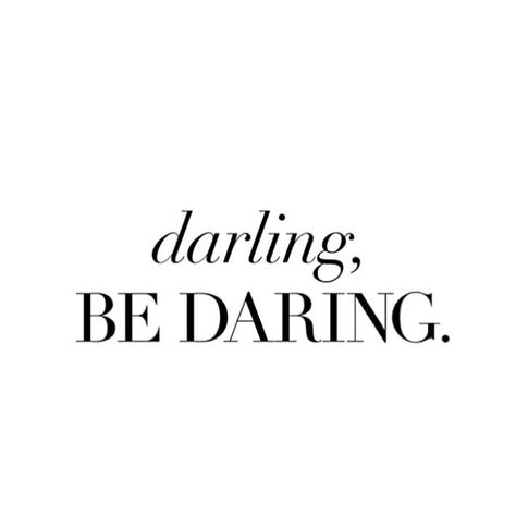 Darling, be daring! Daring Quote, Explorer Archetype, Daring Quotes, Outdoor Life Magazine, Ipad Setup, Magazine Editor, Phone Quotes, Make Dreams Come True, Summer Living