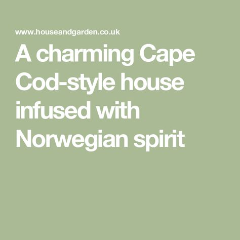 A charming Cape Cod-style house infused with Norwegian spirit Cape Cod House Interior Ideas, Norwegian Interior Design, Cape Cod Interiors, Cape Cod House Interior, Norwegian Cottage, Norwegian Interior, Scandinavian Cabinets, Cape Cod Interior Design, Norwegian Home