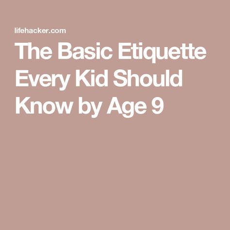 The Basic Etiquette Every Kid Should Know by Age 9 Basic Etiquette, Manners And Etiquette, Etiquette Classes, Manners For Kids, King's College London, Etiquette And Manners, Standing In Line, Please And Thank You, Magic Words