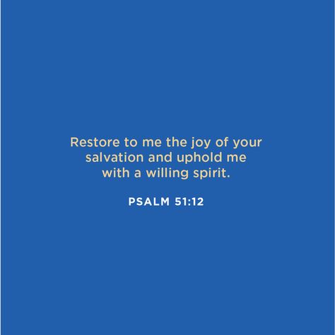 Restore to me the joy of your salvation and uphold me with a willing spirit. —Psalm 51:12 (NIV) #compassionau Salvation Wallpaper, Psalm 51 12, Psalm 51, Beautiful Bible Verses, Daily Verses, Daily Bible Verse, Holy Ghost, God Loves Me, Prayer Request