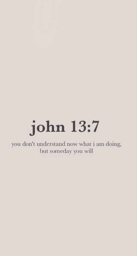 Bible verses John Christian John 13:7, Short Bible Quotes, Bible Quotes Background, Cute Bible Verses, Gods Plan Quotes, Short Bible Verses, Motivational Bible Verses, Comforting Bible Verses, Ayat Quran