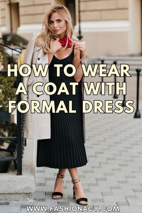 How to Wear a Coat With a Formal Dress Coat With Dress, Formal Coat, Pear Body, Pear Body Shape, Style Coat, Formal Dinner, Dinner Dress, Gala Dresses, Coat Design