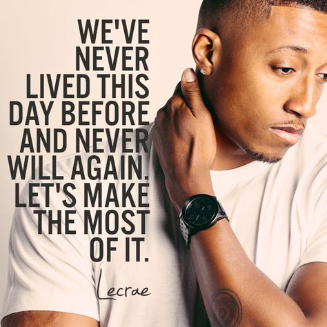 We’ve never lived this day before and never will again. Let’s make the most of it. – Lecrae Oc Speedster, Lecrae Quotes, Gentlemen's Guide, High Skin Fade, Men Inspiration, Rapper Quotes, Skin Fade, Short Words, Inspiring Things