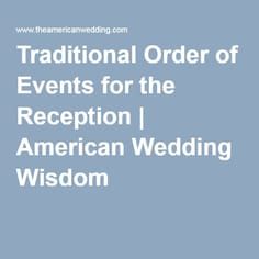 Traditional Order of Events for the Reception | American Wedding Wisdom Flower Girl And Ring Bearer, Reception Timeline, Order Of Events, Wedding Inspiration Board, American Wedding, Wedding Planning Checklist, Wedding Guide, Put A Ring On It, First Dance