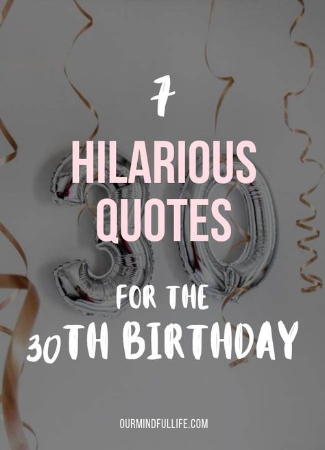 7 Hilarious Birthday Quotes For The 30th Birthday-OurMindfullife.com-  happy-birthday-quotes-birthday-wishes-and-sayings-for-friends 30s Funny Quotes, Happy 30th Birthday Funny Humor Turning 30, 30 Age Quotes, Cakes For 30th Birthday For Her Funny, 30 Birthday Wishes Funny, Best Friend 30th Birthday Quotes, 30th Birthday Cake Sayings, 30th Birthday Wishes Funny, Birthday Wishes For 30th Birthday