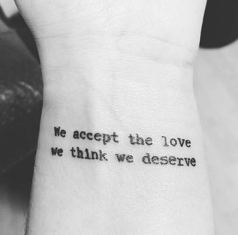 Perks of Being a Wallflower tattoo We accept the love we think we deserve Pobaw Tattoo, I Deserve Better Tattoo, Tpobaw Tattoos, We Are Infinite Tattoo Wallflower Quotes, Accept Tattoo, Tattoo Perks Of Being A Wallflower, Tattoo Movie Quotes, Book Tattoo Ideas Quotes, We Accept The Love We Think We Deserve Tattoo