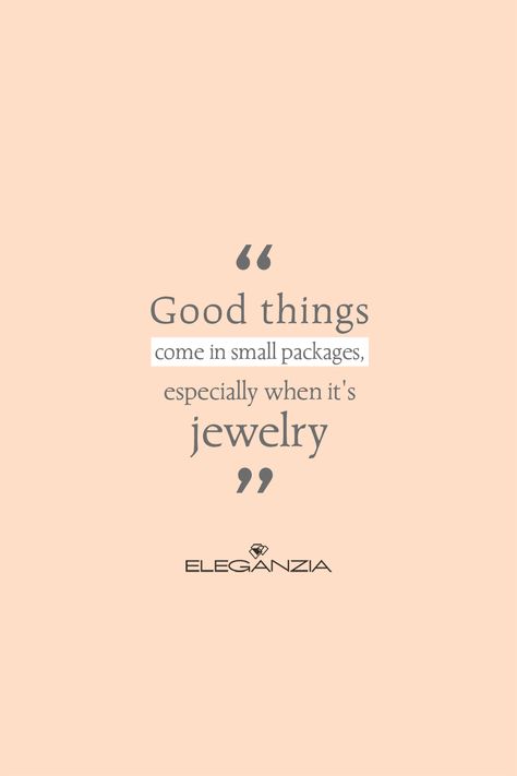 Good things come in small packages, especially when it's jewelry Marketing Jewelry Ideas, Jewelry Launch Ideas, Jewelry Marketing Ideas, Accessory Quotes, Story Infographic, Jewelry Quotes Funny, Jewelry Content Ideas, Inspirational Jewelry Quotes, Jewelry Reels