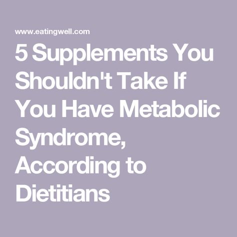 5 Supplements You Shouldn't Take If You Have Metabolic Syndrome, According to Dietitians Metabolic Syndromes Disease, Metabolic Alkalosis, Gallbladder Diet, Low Cholesterol Recipes, Low Sodium Recipes, Low Cholesterol, Healthy Eating For Kids, Intuitive Eating, Lower Cholesterol