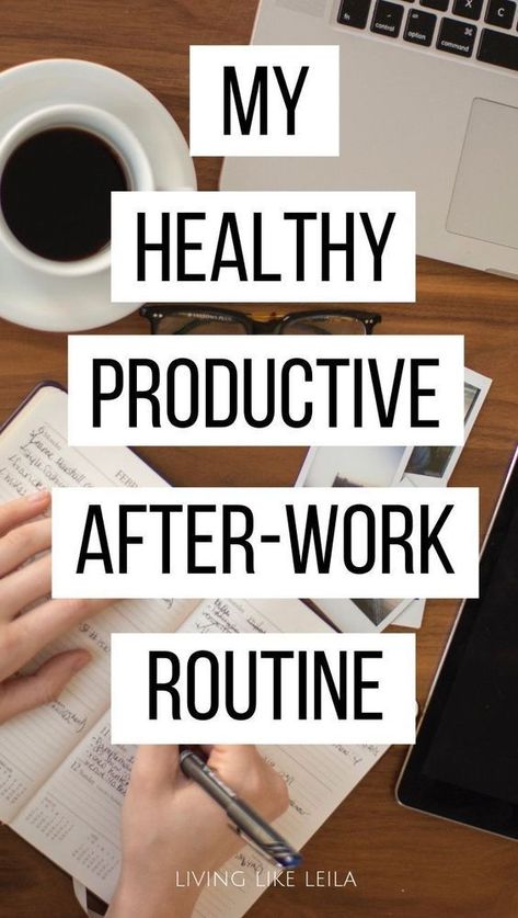 After Work Routine, Personal Development Activities, Work Life Balance Tips, Better Habits, Work Habits, Work Productivity, My Routine, Productive Habits, Work Routine