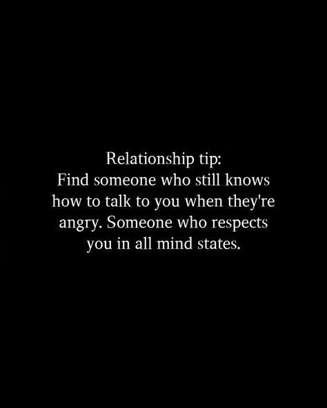 Relationship tip: Find someone who still knows how to talk to you when they're angry. Someone who respects you in all mind states. When The Right One Comes Along, The Right One Will Come Quotes, Along Quotes, Darkest Days, How To Talk, Respect Yourself, You Quotes, Find Someone Who, Find Someone