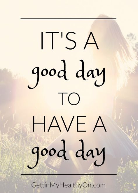 It's a good day to have a good day. It’s A Good Day For A Good Day, Good Day For A Good Day, Having A Good Day, It’s Going To Be A Great Day, Its A Good Day To Have A Good Day Quote, Its A Good Day To Have A Good Day, Make It A Great Day Quotes, It’s A Good Day To Have A Good Day, Best Day Quotes