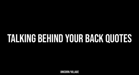 +27 Talking Behind Your Back Quotes Behind Your Back Quotes, Talking Behind My Back Quotes, Sneaky People, Back Quotes, Talking Behind My Back, Talking Behind Your Back, Youre Not Alone, You're Not Alone, People Talk