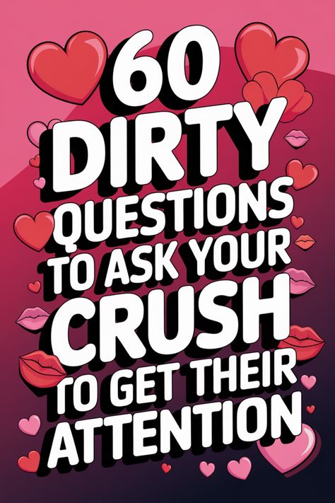 "60 dirty questions to ask your crush surrounded by red and pink hearts and lips." Hot Topics To Talk About, Looking At Your Crush, Questions To Ask Girlfriend, Crush Over Text, Crush Scenarios, Texting Your Crush, Dirty Questions To Ask, Questions To Ask Your Crush, Dirty Questions