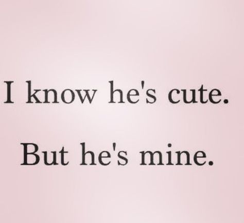 Yes, all mine. Silly Words, Hes Mine, I Luv U, Princess Aesthetic, Coping Mechanisms, Literally Me, Real Quotes, The Beatles, Relationship Goals