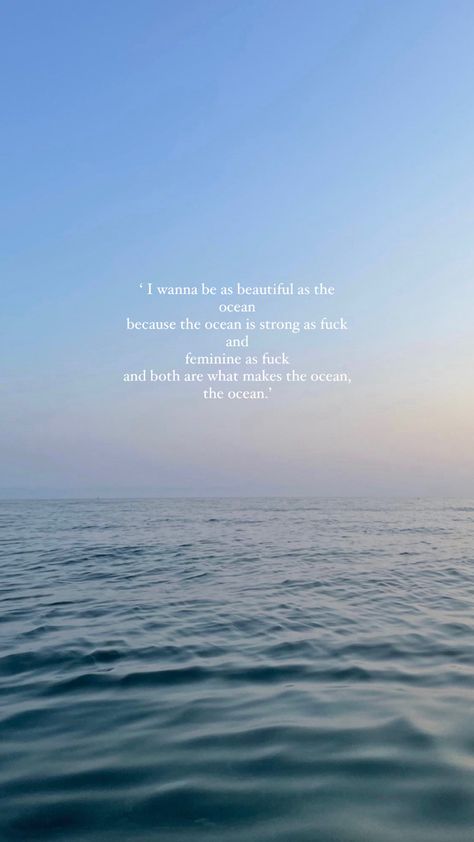 I Love The Ocean Quotes, Beach Poems The Ocean, Aesthetic Ocean Quotes, I Want To Be As Beautiful As The Ocean, Sea Quotes Deep, Ocean Quotes Deep, Blue Sea Quotes, Ocean Quotes Aesthetic, Ocean Aesthetic Quotes