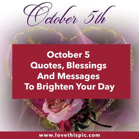 October 5 Quotes, Blessings And Messages To Brighten Your Day October 5, Power Of Positivity, Morning Blessings, Brighten Your Day, Words Of Encouragement, Beautiful Day, Encouragement, Quotes