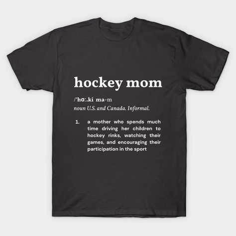 Definition of a Hockey Mom -- Choose from our vast selection of Crewneck and V-Neck T-Shirts to match with your favorite design to make the perfect graphic T-Shirt. Pick your favorite: Classic, Boxy, Tri-Blend, V-Neck, or Premium. Customize your color! For men and women. Field Hockey Mom Shirts, Hockey Mom Sweatshirt, Hockey Shirts Funny, Hockey Mom Hoodie, Funny Hockey Mom Shirts, Hockey Mom, V Neck T Shirt, Graphic Tshirt, Encouragement