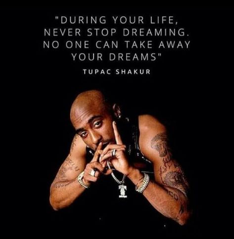 Best Tupac Quotes, 2pac Poster, Tupac Shakur Quotes, 2pac Quotes, Tupac Quotes, Rapper Quotes, History Quotes, Never Stop Dreaming, Tupac Shakur