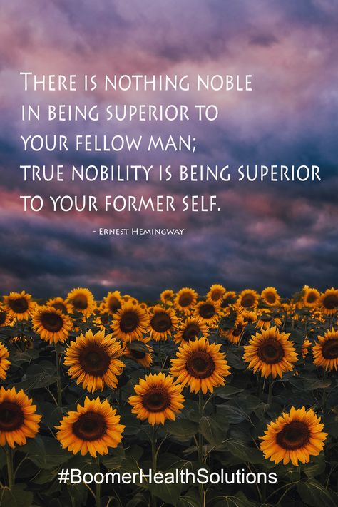 There is nothing Noble in being superior to your fellow man; true nobility is being superior to your former self. Ernest Hemingway, Inspirational Quotes, Health, Quotes, Quick Saves