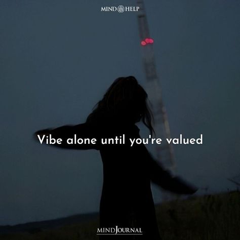 Vibe alone until you’re valued. #quotes #lifequotes #vibealone #selfcare #selfhelp #motivateyourself #mentalhealthsupport #mindhelp #themindsjournal #mentalhealth #insperationalquotes Vibing Alone, Vibe Alone, Vibe Quote, Mental Health Support, Self Motivation, Wise Quotes, Motivate Yourself, Self Help, Best Quotes