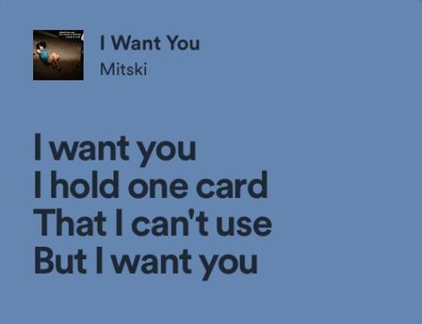 I Want You Mitski Lyrics, Mitski Quotes, Obscure Quotes, Mitski Lyrics, Insta Notes, I Only Want You, Blue Sargent, Raven Cycle, Yours Lyrics