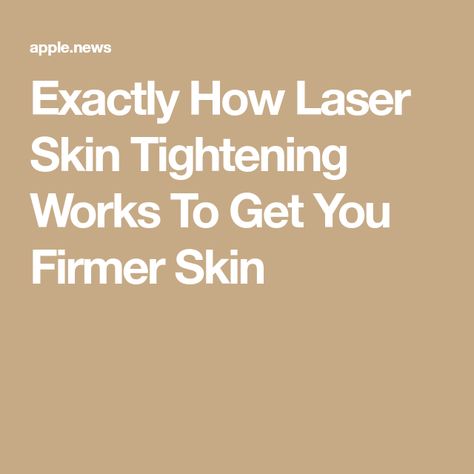 Exactly How Laser Skin Tightening Works To Get You Firmer Skin Arm Workout For Beginners, Laser Skin Tightening, Firmer Skin, Laser Skin, Skin Tightening, Skin Firming, Workout For Beginners, Arm Workout, Womens Health