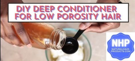 DIY deep conditioner for low porosity hair Hair Deep Conditioner Diy, Conditioner For Low Porosity Hair, Low Porosity Hair Regimen, Deep Conditioner Recipe, Homemade Deep Conditioner, Natural Deep Conditioner, Diy Hair Conditioner, Diy Deep Conditioner, Diy Hair Care Recipes