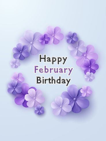 January Birthday Image, February Birthday Month, Special Birthday Cards, Happy February, Happy November, Birthday Reminder, The Prophecy, Happy Birthday Art, Beautiful Birthday Cards