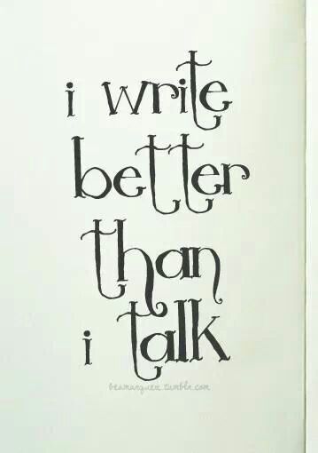 I write better than I talk Write Better, An Open Book, Writing Life, Writing Quotes, Open Book, Writing Inspiration, Writing Tips, The Words, Writing Prompts