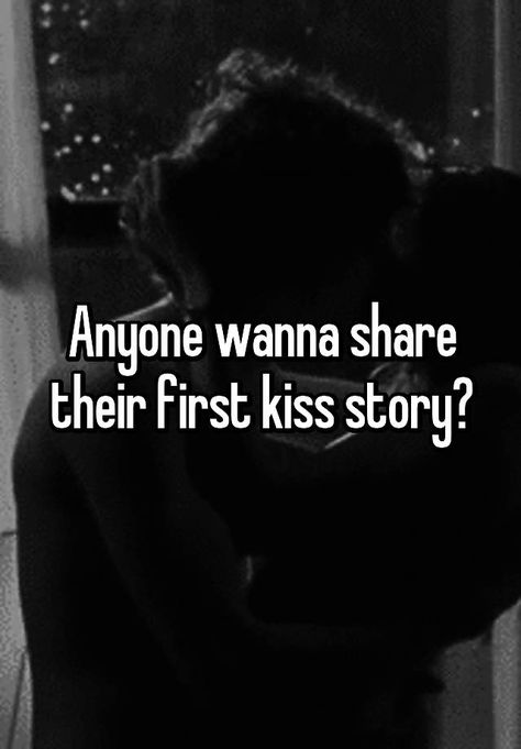 First Kiss Stories Whisper, First Kiss Storytime, First Kiss Story, Kiss Me First Aesthetic, First Kiss Meme, First Kiss Stories Cute, How To Kisses For The First Time, First Kiss Stories, Kiss Stories