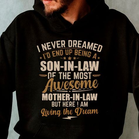 $54.00 | Son-In-Law of a Freaking Awesome Mother-In-Law #i never dreamed, living the dream, son-in-law, proud son-in-law, lucky son-in-law, awesome mother-in-law, being a son-in-law, perfect son-in-law, family quotes, birthday gift Living The Dream, Son In Law, Freaking Awesome, Mother In Law, Family Quotes, The Dream, Birthday Gift, Stars, Birthday